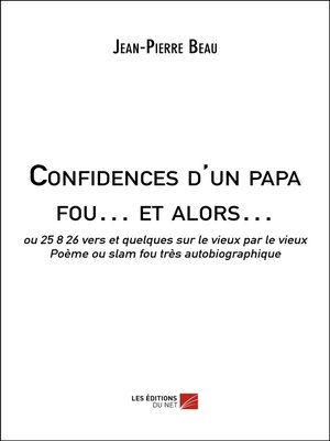 cover image of Confidences d'un papa fou... et alors...